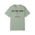 See The Good In Every Day T-Shirt